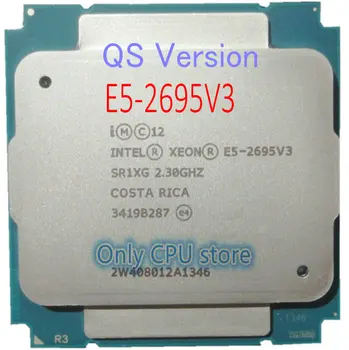 E5 2695 V3 Original Intel Xeon QS Različica E5-2695V3 2,3 GHZ 35 M; 14CORES 22-NANOMETRSKE E5-2695 V3 LGA2011 120W Procesor E5 2695V3