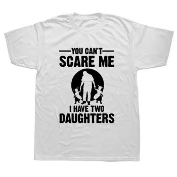 Ne morete Me Prestrašiti imam Dve Hčerki Očetov Dan Darilo Za Očeta Smešno Natisnjeni Mens T Shirt Kratek Rokav Vrhovi Tees Bombaž