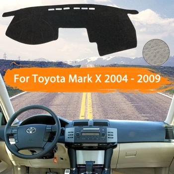 Za Toyota Mark X X120 2004~2009 Avto nadzorna plošča Pokrov Dashmat Izognili svetlobe Pad Sonce Odtenek Anti-umazano Preprogo Avto Dodatki 2005